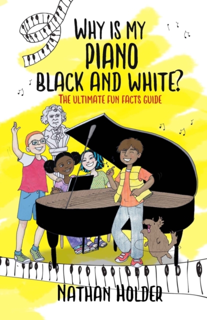 Why Is My Piano Black And White? : The Ultimate Fun Facts Guide, Paperback / softback Book