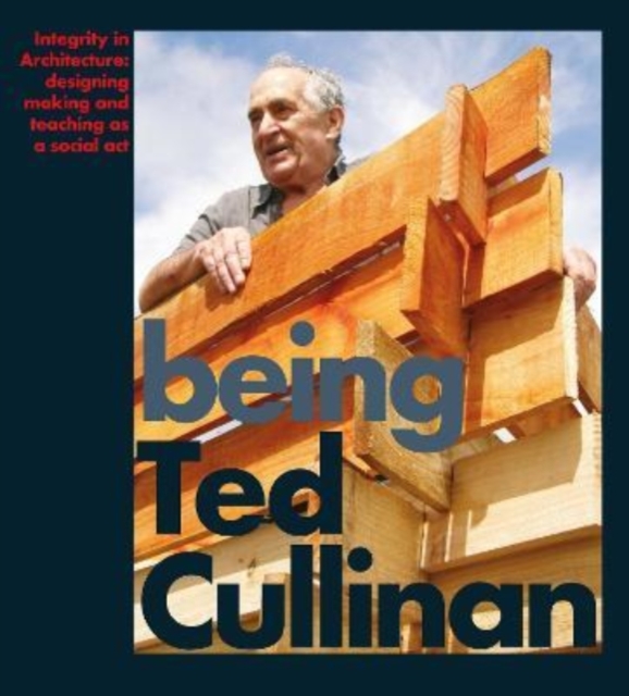Being Ted Cullinan : Edited by Alan Berman and Ian Latham, Paperback / softback Book
