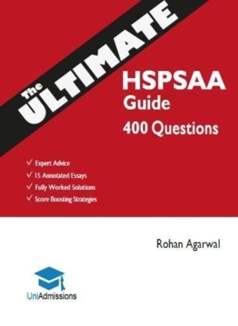 The Ultimate HSPSAA Guide : Fully Worked Solutions, Time Saving Techniques, Score Boosting Strategies, 15 Annotated Essays, HSPS Admissions Assessment, UniAdmissions Cambridge Test, Paperback / softback Book