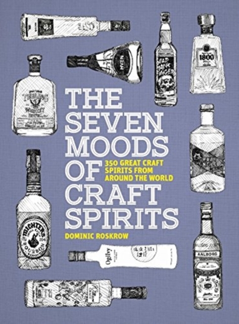 The Seven Moods of Craft Spirits : 350 Great Craft Spirits from Around the World, Paperback / softback Book