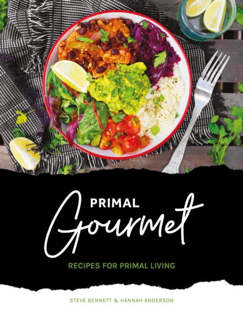 Primal Gourmet : Recipes For Primal Living, Paperback / softback Book
