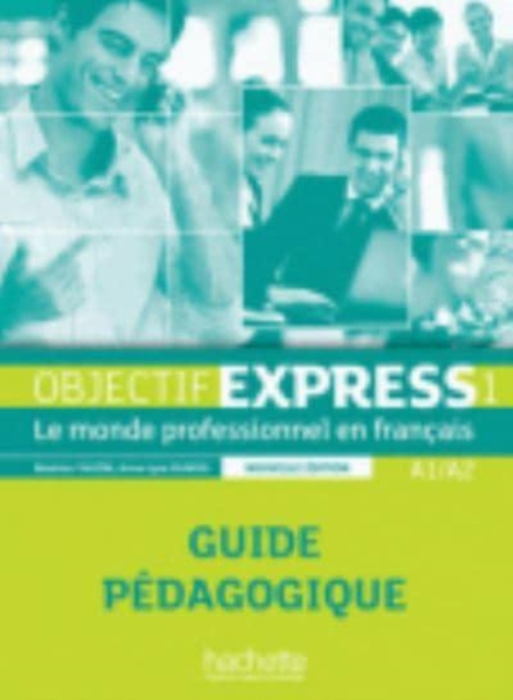 Objectif Express - Nouvelle edition : Guide pedagogique 1 (A1/A2), Paperback / softback Book