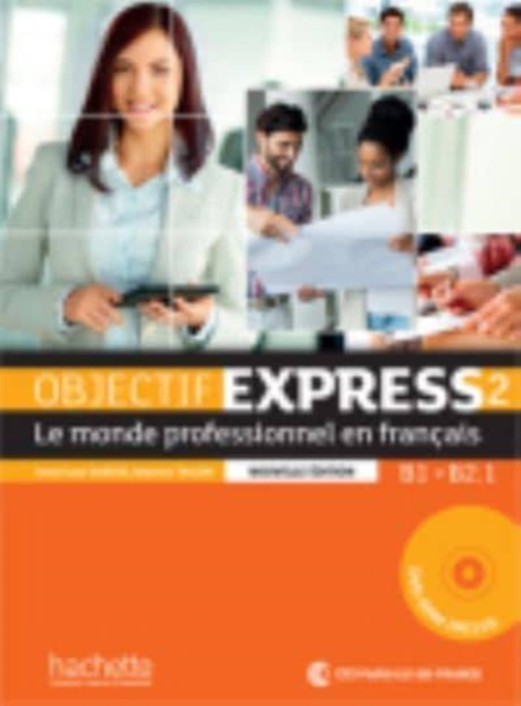 Objectif Express - Nouvelle edition : Livre de l'eleve 2 + DVD-Rom (B1/B2.1, DVD-ROM Book