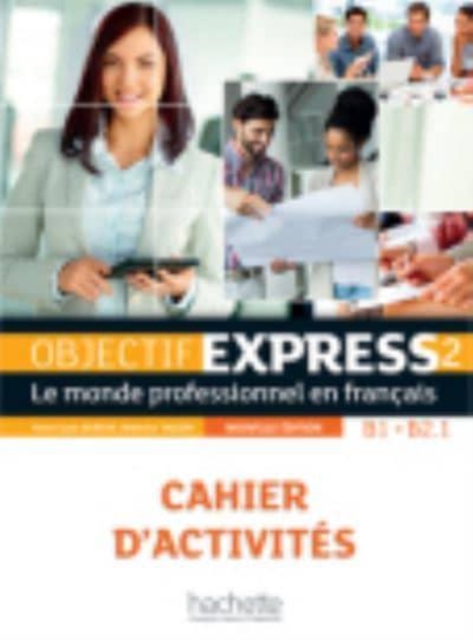 Objectif Express - Nouvelle edition : Cahier d'activites 2 (B1/B2) + Parcours, Paperback / softback Book