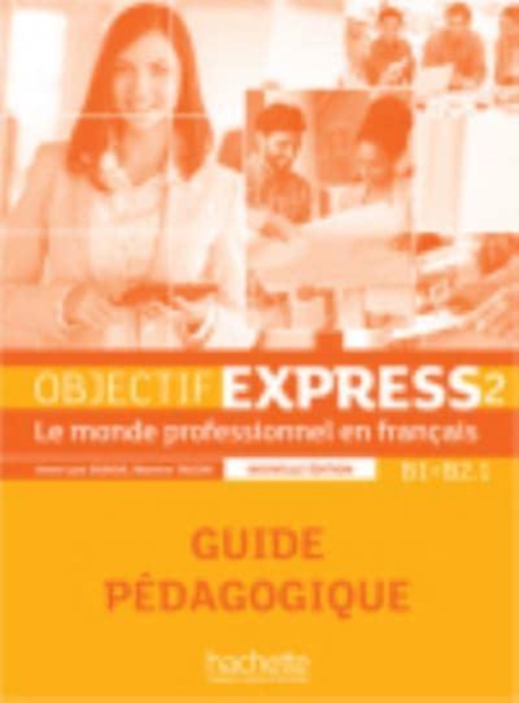 Objectif Express - Nouvelle edition : Guide pedagogique 2 (B1/B2.1), Paperback / softback Book