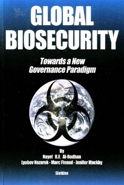Global Biosecurity : Towards a New Governance Paradigm, Paperback / softback Book