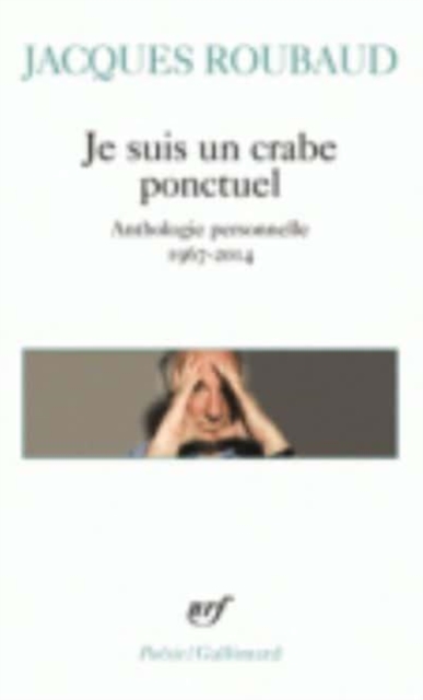 Je suis un crabe ponctuel : anthologie personnelle, 1967-2014, Paperback / softback Book
