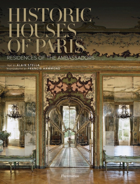 Historic Houses of Paris : Residences of the Ambassadors, Hardback Book
