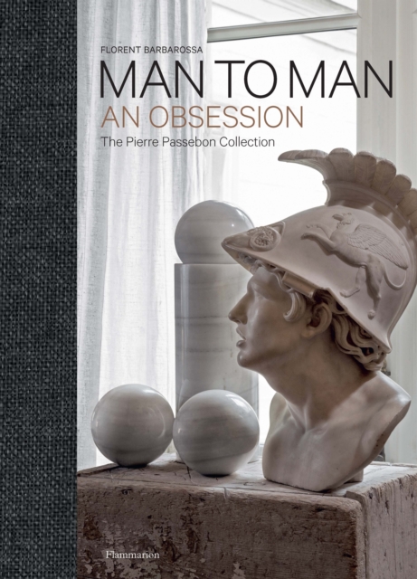 Man to Man : An Obsession, The Pierre Passebon Collection, Hardback Book