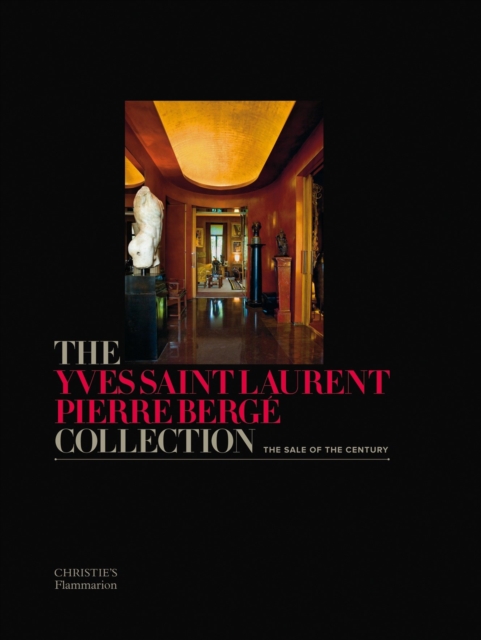 The Yves Saint Laurent Pierre Berge Collection : The Sale of the Century, Hardback Book