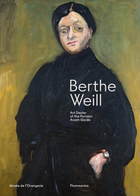 Berthe Weill : Art Dealer of the Parisian Avant-Garde, Hardback Book