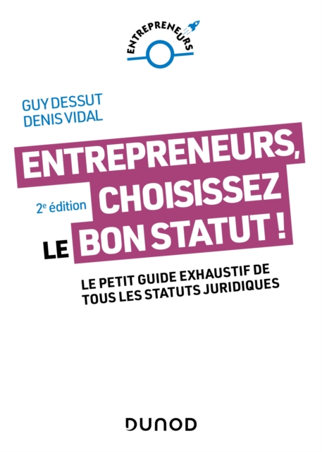 Entrepreneurs, choisissez le bon statut ! - 2e ed. : Le petit guide exhaustif de tous les statuts juridiques, EPUB eBook