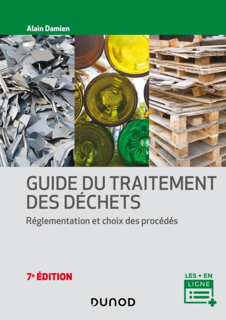 Guide du traitement des dechets - 7e ed. : Reglementation et choix des procedes, PDF eBook