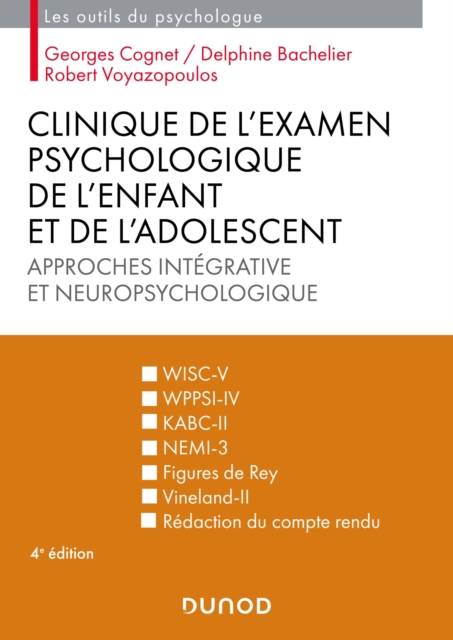 Clinique de l'examen psychologique de l'enfant et de l'adolescent - 4e ed. : Approches integrative et neuropsychologique, EPUB eBook