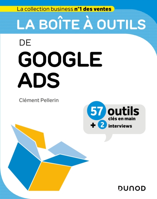 La boite a outils de Google Ads : 57 outils et methodes, EPUB eBook