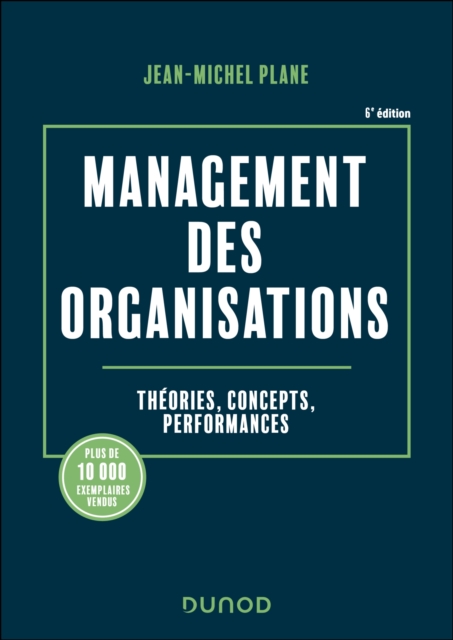 Management des organisations - 6e ed. : Theories, concepts, performances, EPUB eBook