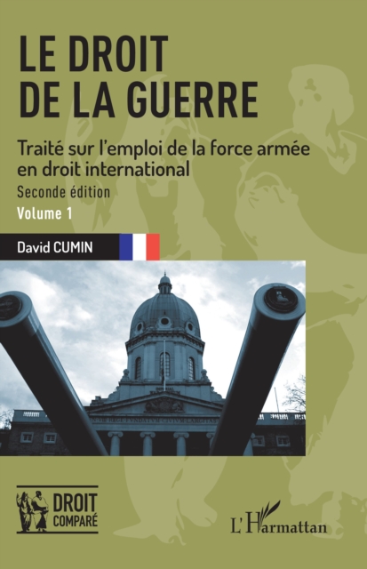 Le droit de la guerre : Seconde edition. Traite sur l'emploi de la force armee en droit international, PDF eBook