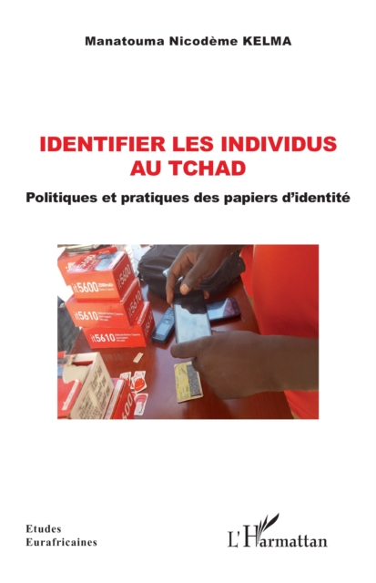 Identifier les individus au Tchad : Politiques et pratiques des papiers d'identite, PDF eBook