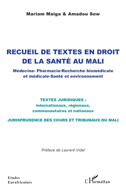 Recueil de textes en droit  de la sante au Mali : Medecine - Pharmacie - Recherche biomedicale et medicale -  Sante et environnement, PDF eBook