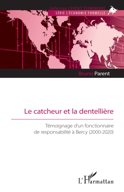 Le catcheur et la dentelliere : Temoignage d'un fonctionnaire de responsabilite a Bercy (2000-2020), PDF eBook