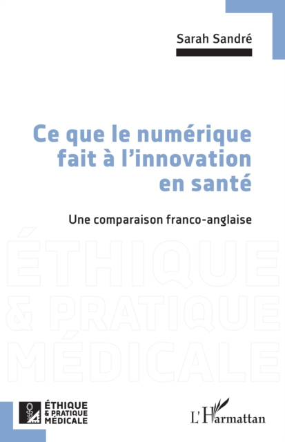 Ce que le numerique fait a l'innovation en sante : Une comparaison franco-anglaise, PDF eBook