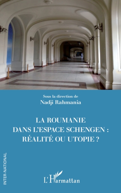 La Roumanie dans l'espace Schengen : realite ou utopie ?, PDF eBook