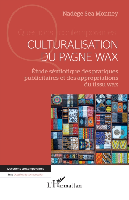 Culturalisation du pagne wax : Etude semiotique des pratiques publicitaires et des appropriations du tissu wax, EPUB eBook