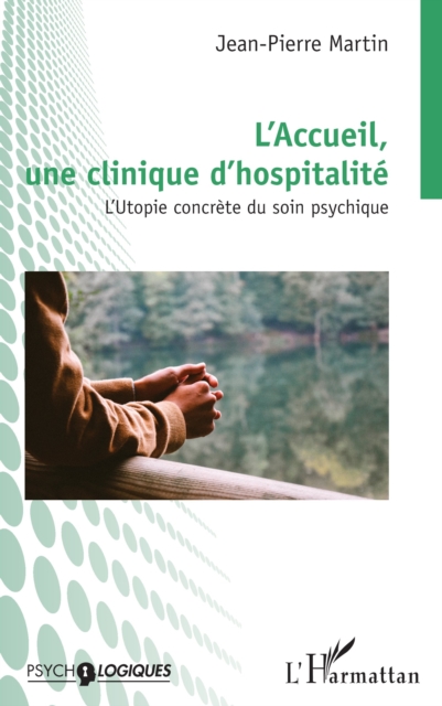 L'Accueil,  une clinique d'hospitalite : L'Utopie concrete du soin psychique, PDF eBook
