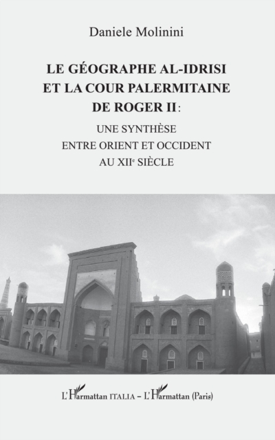 Le geographe al-Idrisi et la cour palermitaine de Roger II : : une synthese entre Orient et Occident, EPUB eBook