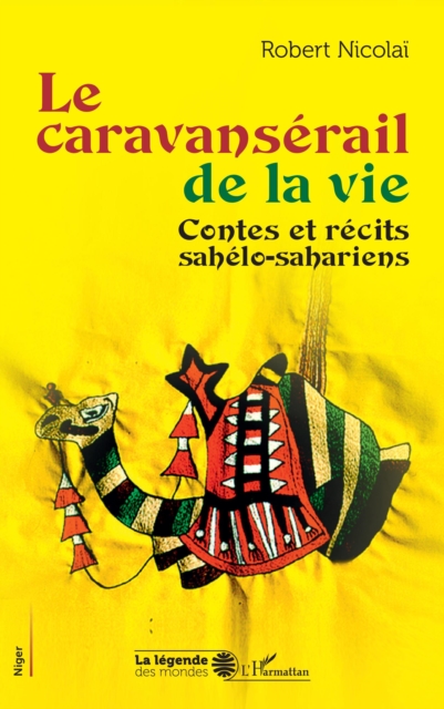 Le caravanserail de la vie : Contes et recits sahelo-sahariens, PDF eBook