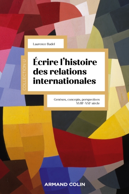 Ecrire l'histoire des relations internationales : Geneses, concepts, perspectives XVIIIe-XXIe siecle, EPUB eBook