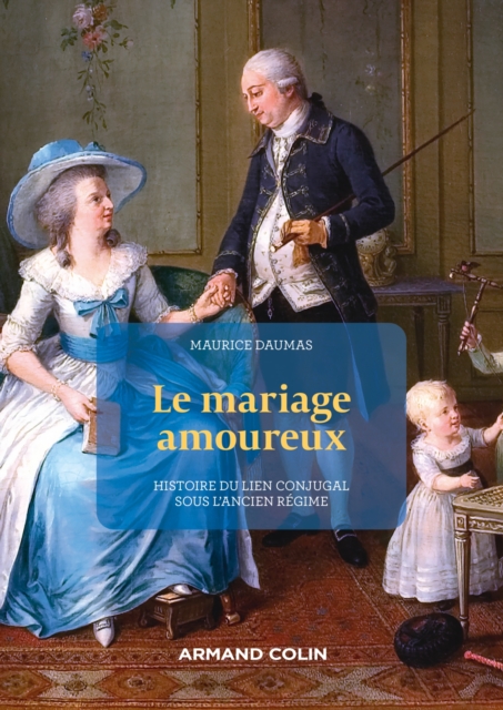 Le Mariage amoureux : Histoire du lien conjugal sous l'Ancien Regime, EPUB eBook