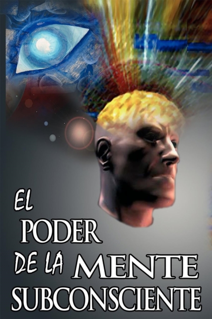 El Poder De La Mente Subconsciente (The Power of the Subconscious Mind) (Spanish Edition), EPUB eBook