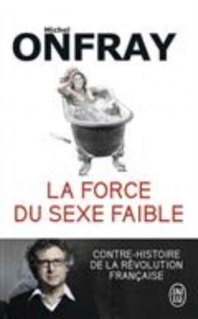 La force du sexe faible : contre-histoire de la Revolution francaise, Paperback / softback Book