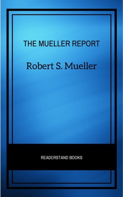 The Mueller Report: The Full Report on Donald Trump, Collusion, and Russian Interference in the Presidential Election, EPUB eBook