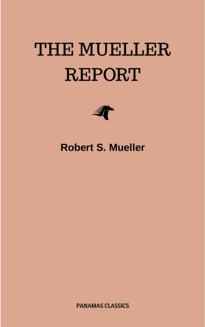 The Mueller Report: Complete Report On The Investigation Into Russian Interference In The 2016 Presidential Election, EPUB eBook