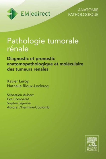 Pathologie tumorale renale : Diagnostic et pronostic anatomopathologique et moleculaire des tumeurs renales, EPUB eBook