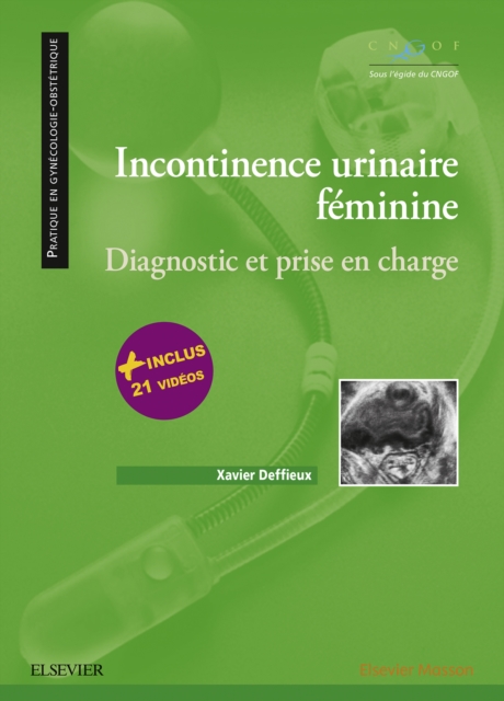 Incontinence urinaire feminine : Diagnostic et prise en charge, EPUB eBook