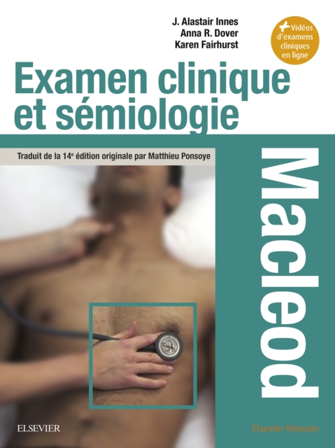 Examen clinique et semiologie - Macleod : Interrogatoire et examen clinique - Semiologie par appareil - Situations particulieres, EPUB eBook