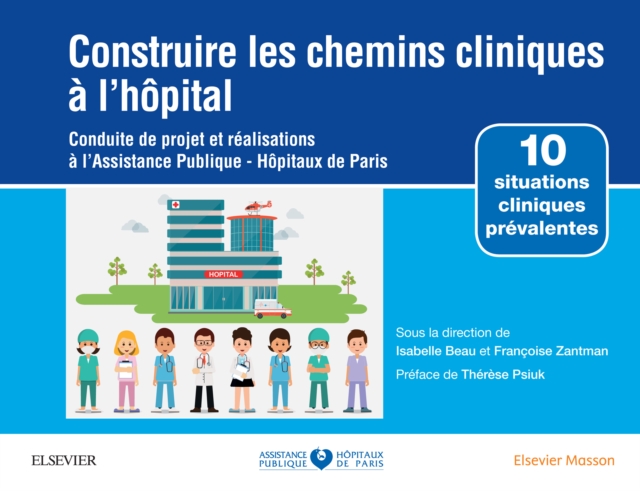 Construire les chemins cliniques a l'hopital : Conduite de projet et realisations a l'Assistance Publique-Hopitaux de Paris, EPUB eBook