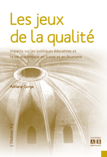 Les jeux de la qualite : Impacts sur les politiques educatives et la vie academique en Suisse et en Roumanie, PDF eBook