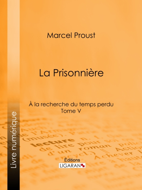 A la recherche du temps perdu : Tome V - La Prisonniere, EPUB eBook