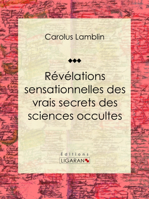 Revelations sensationnelles des vrais secrets des sciences occultes, EPUB eBook