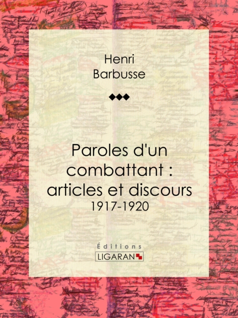 Paroles d'un combattant : articles et discours : 1917-1920, EPUB eBook