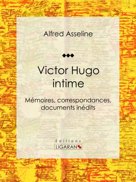 Victor Hugo intime : Memoires, correspondances, documents inedits, EPUB eBook