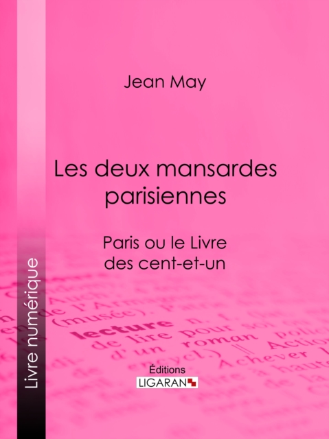 Les deux mansardes parisiennes : Paris ou le Livre des cent-et-un, EPUB eBook