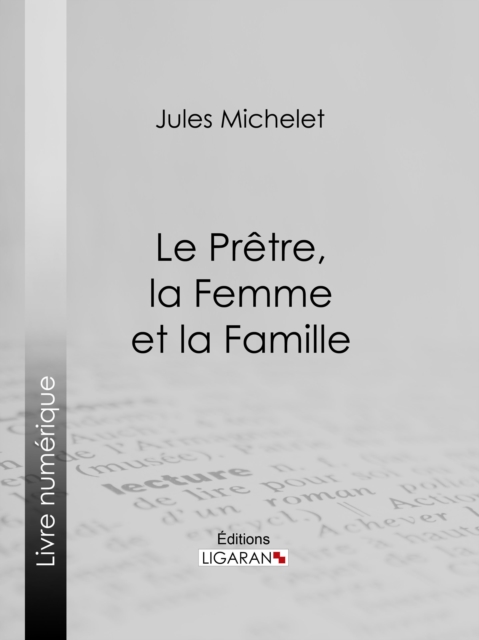 Le Pretre, la Femme et la Famille, EPUB eBook