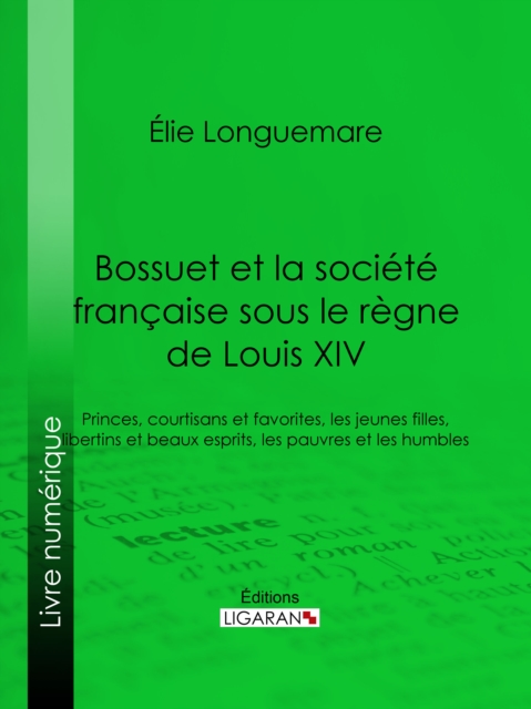 Bossuet et la societe francaise sous le regne de Louis XIV, EPUB eBook
