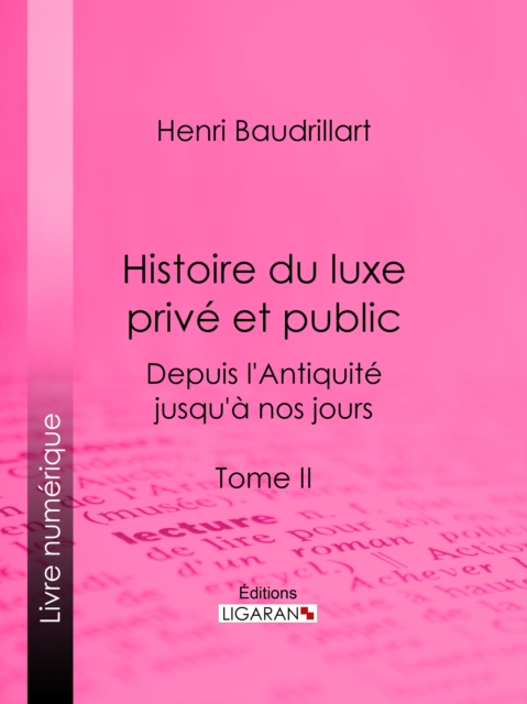 Histoire du luxe prive et public depuis l'Antiquite jusqu'a nos jours, EPUB eBook