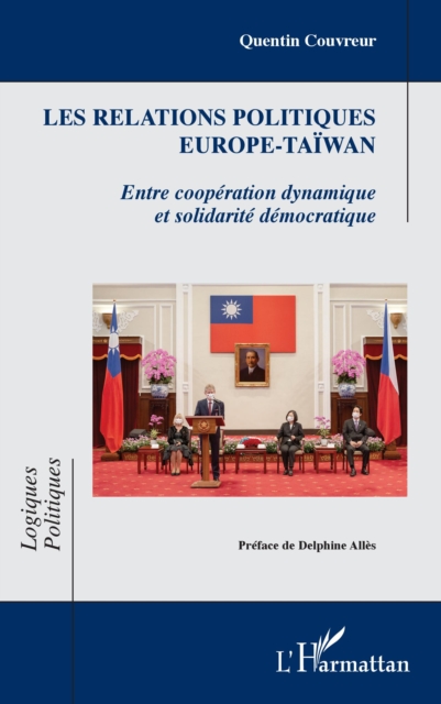 Les relations politiques Europe-Taiwan : Entre cooperation dynamique et solidarite democratique, EPUB eBook